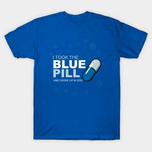 I took the blue pill T-Shirt